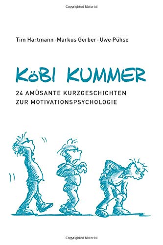 Köbi Kummer: 24 amüsante Kurzgeschichten zur Motivationspsychologie von CreateSpace Independent Publishing Platform